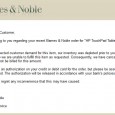 Barnes & Noble cancels many orders for the $99 TouchPad This adventure never ends and the odds of me getting a touchpad for $99 is slipping to nill. I posted a bit ago that I was able to order a machine though Barnes & Noble. Well I just got an email cancelling the order: Due to unexpected customer demand for...