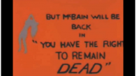 McBain, the full episode from the Simpsons Did you know that the McBain clips in the Simpsons actually make a complete episode if you stitch them together? Neither did I. So credit Gawker for putting this together. Now I present you with episode 1, McBain – you have the right to remain dead. {edit} The links does...
